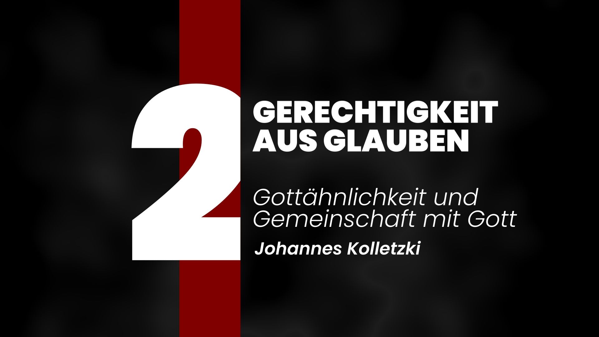 Gerechtigkeit aus Glauben (GaG2) – Gottähnlichkeit und Gemeinschaft mit Gott