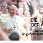 Die Heilung der Wunde. Warum der Papst an globaler Macht gewinnt. (ZdZ 6)