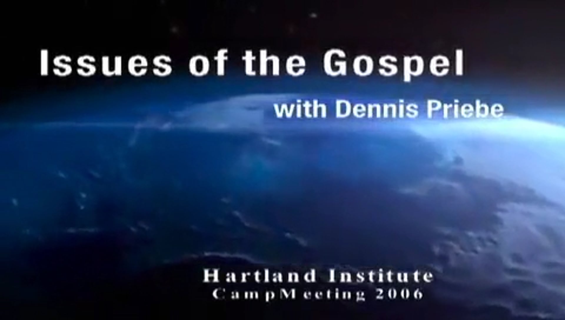 01 – Dennis Priebe – Issues Of The Gospel (Part 1) Vimeo Thumbnail