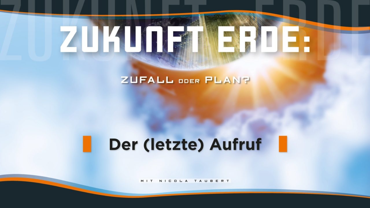 Zukunft Erde (1) – Der letzte Aufruf.